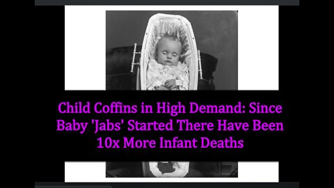 Child Coffins in High Demand: Since Baby 'Jabs' Started There Have Been 10X More Infant Deaths