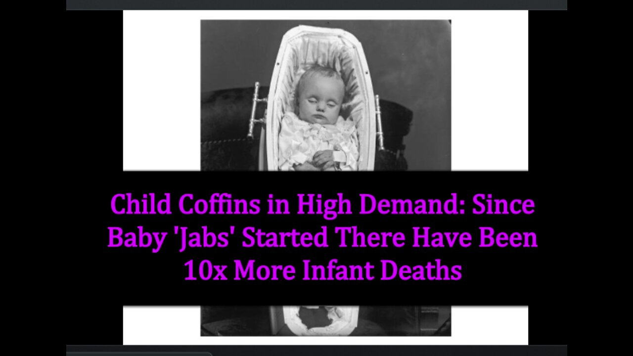 Child Coffins in High Demand: Since Baby 'Jabs' Started There Have Been 10X More Infant Deaths