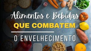 Alimentos e Bebidas que Combatem o Envelhecimento