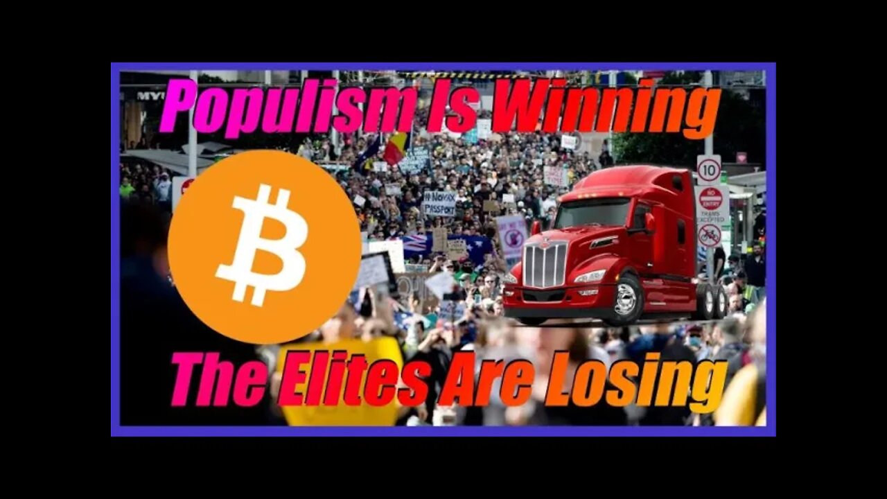 The Establishment Is Backing Into A Corner! Populism Is Rising! Trucker Protests & Bitcoin!