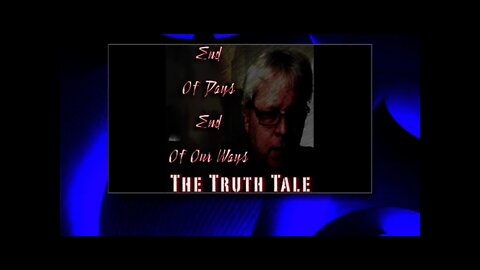 The Truth Tale - End Of Days, End Of Our Ways