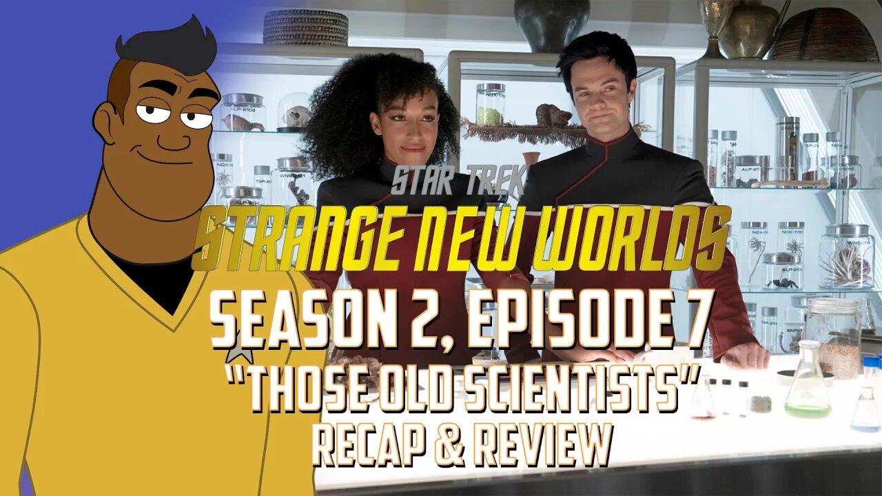 Strange New Worlds Season 2 Episode 7 "Those Old Scientists" Recap and Review | Mr. Know-It-All