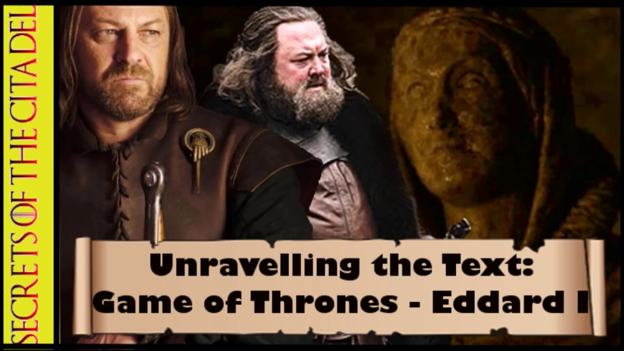 ASOIAF - Unravelling the Text | Book 1 - AGOT| Chapter 4 - Eddard I