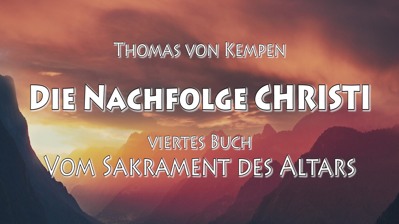 DIE NACHFOLGE CHRISTI 4. BUCH 12. Kap - WER CHRISTUS EMPFANGEN WILL, MUSS SICH MIT GROSSER ...