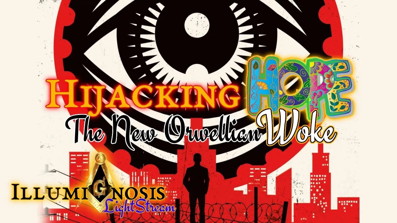 Hijacking Hope: The New Orwellian Woke