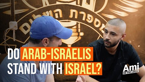 Do Arab-Israelis Stand with Israel? | Ami on the Loose