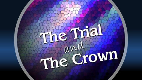 The Trial and the Crown