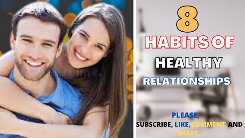 8 HABBITS OF HEALTHY RELATIONSHIPS