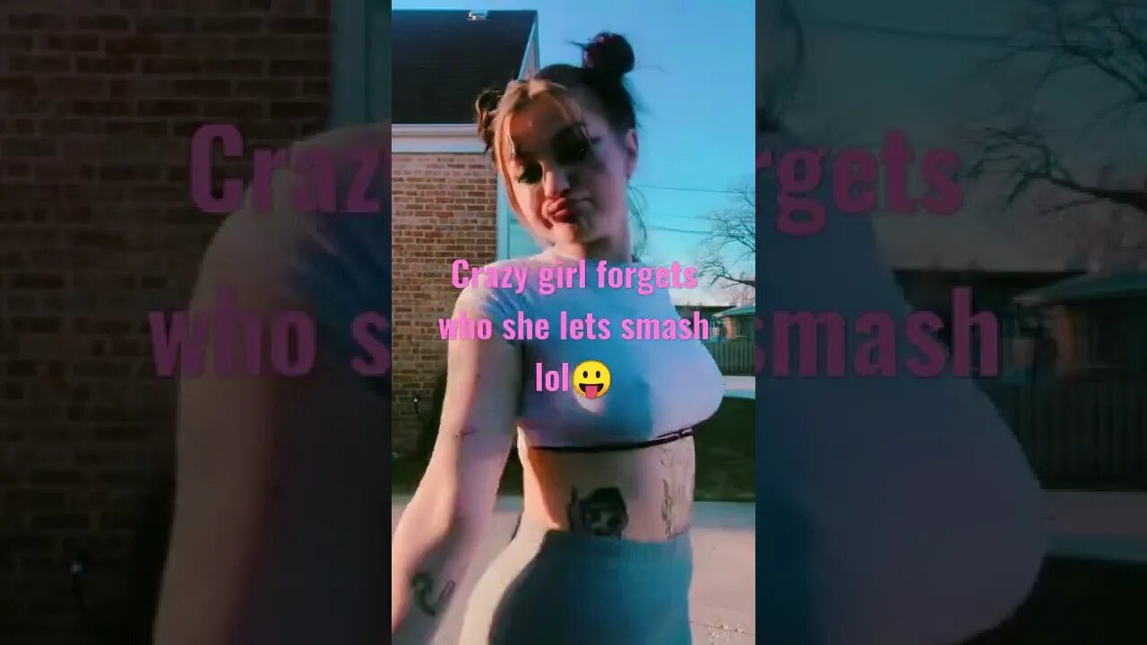 Girl forgets who she let smash. Smh
