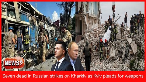 Seven dead in Russian strikes on Kharkiv as Kyiv pleads for weapons । NEWS9