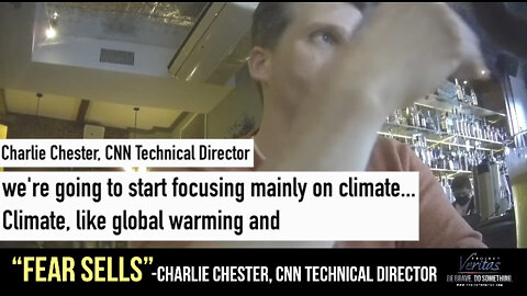 Project Veritas: Climate Change [‘Fear Sells’ —CNN]