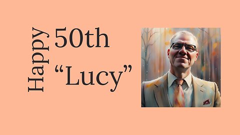Happy 50th "Lucy"