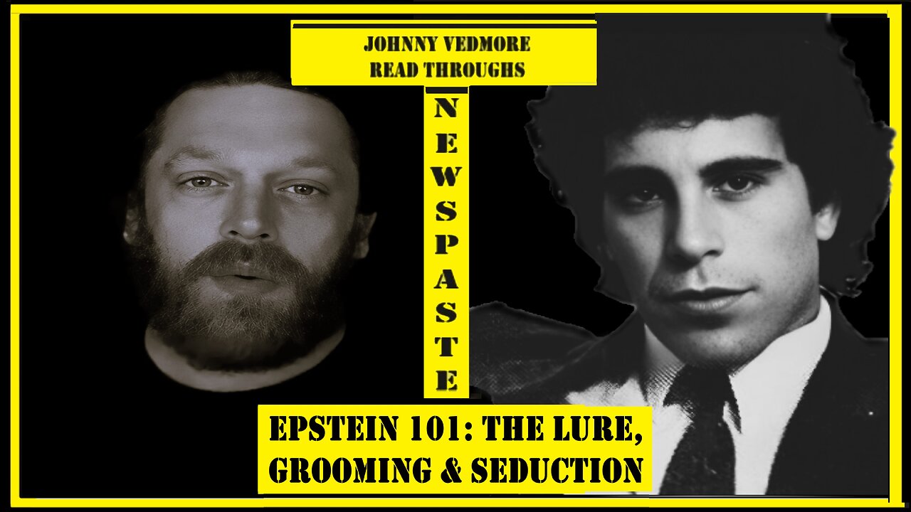 Epstein 101: The Lure, Grooming & Seduction - A Johnny Vedmore Read Through