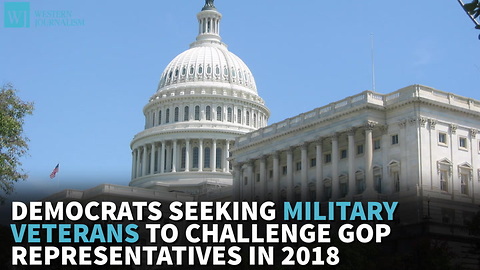 Democrats Seeking Military Veterans To Challenge GOP Representatives In 2018
