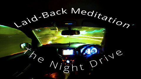 Laid-Back Meditation Ep1: The Night Drive