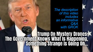 Trump On Mystery Drones: The Government Knows What Is Happening, Something Strange Is Going On...