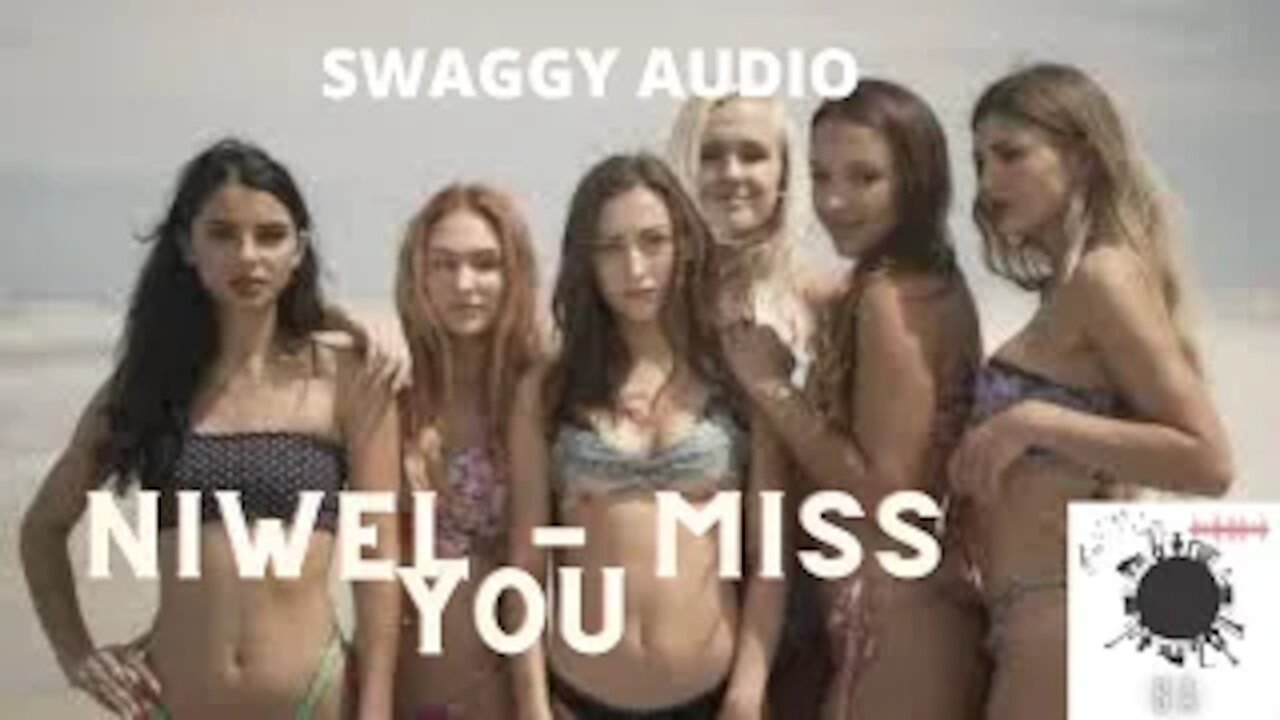 Niwel - Miss You-SWAGGY AUDIO