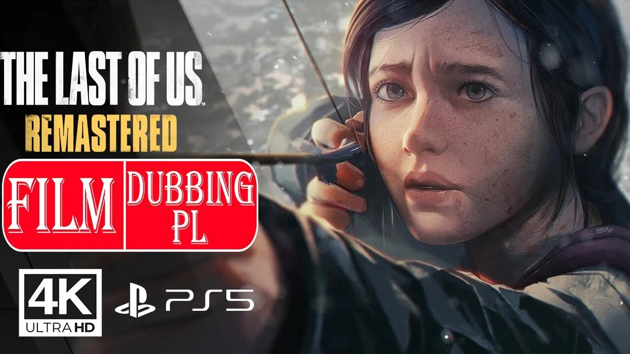 THE LAST OF US REMASTERED (FILM) PL DUBBING ✔️4K 🎵ᵁᴴᴰ 60ᶠᵖˢ PS5