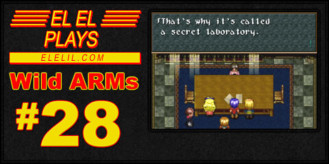 El El Plays Wild ARMs Episode 28: Just What Are We?