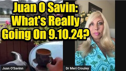 Juan O Savin: What's Really Going On 9.10.2024?