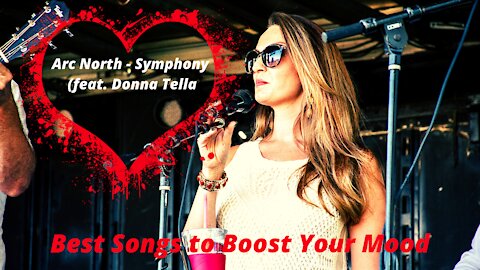 Best Songs to Boost Your Mood | Arc North - Symphony (feat. Donna Tella) |