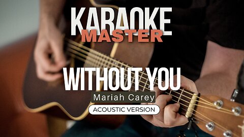 Without you - Mariah Carey (Acoustic karaoke)