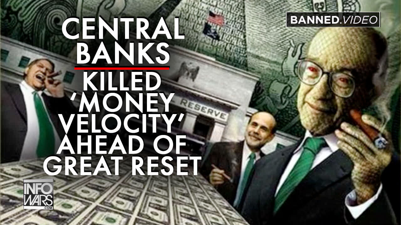 Central Banks Shut Down Global Economy to Kill 'Money Velocity' Ahead of Great Reset