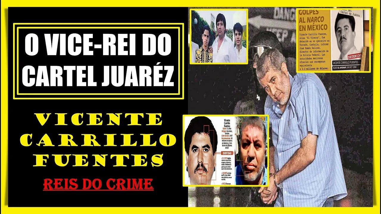 VICENTE CARRILLO FUENTES "EL VICEROY" - O GRANDE CAPO QUE ASSUMIU JUAREZ APÓS A QUEDA DO IRMÃO AMADO