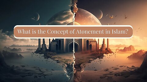 What is the Concept of Atonement in Islam?