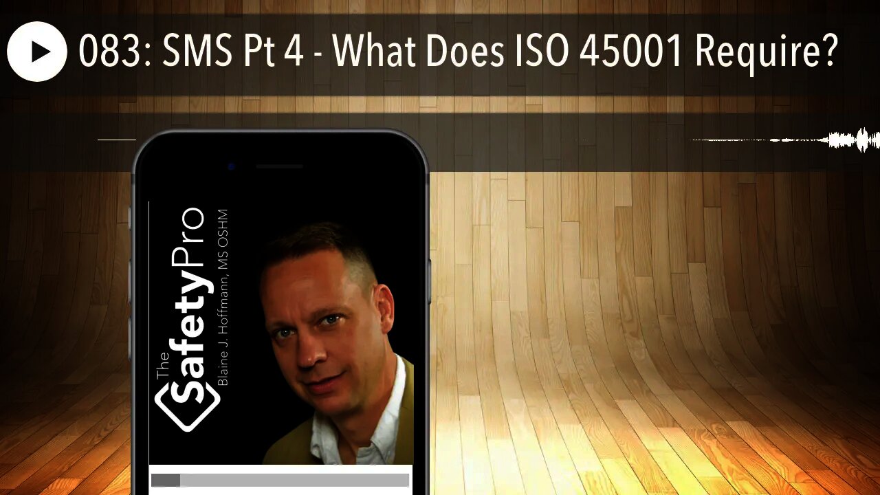 083: SMS Pt 4 - What Does ISO 45001 Require?