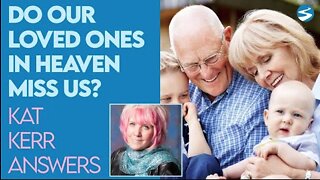 Kat Kerr: Do Our Loved Ones in Heaven Miss Us? | Dec 23 2020