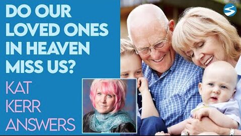 Kat Kerr: Do Our Loved Ones in Heaven Miss Us? | Dec 23 2020