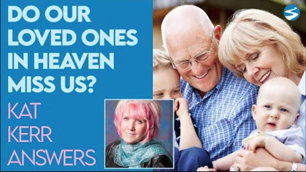 Kat Kerr: Do Our Loved Ones in Heaven Miss Us? | Dec 23 2020