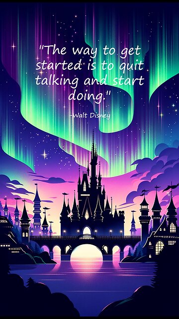 60-second inspirational - "The way to get started is to quit talking and start doing." —Walt Disney