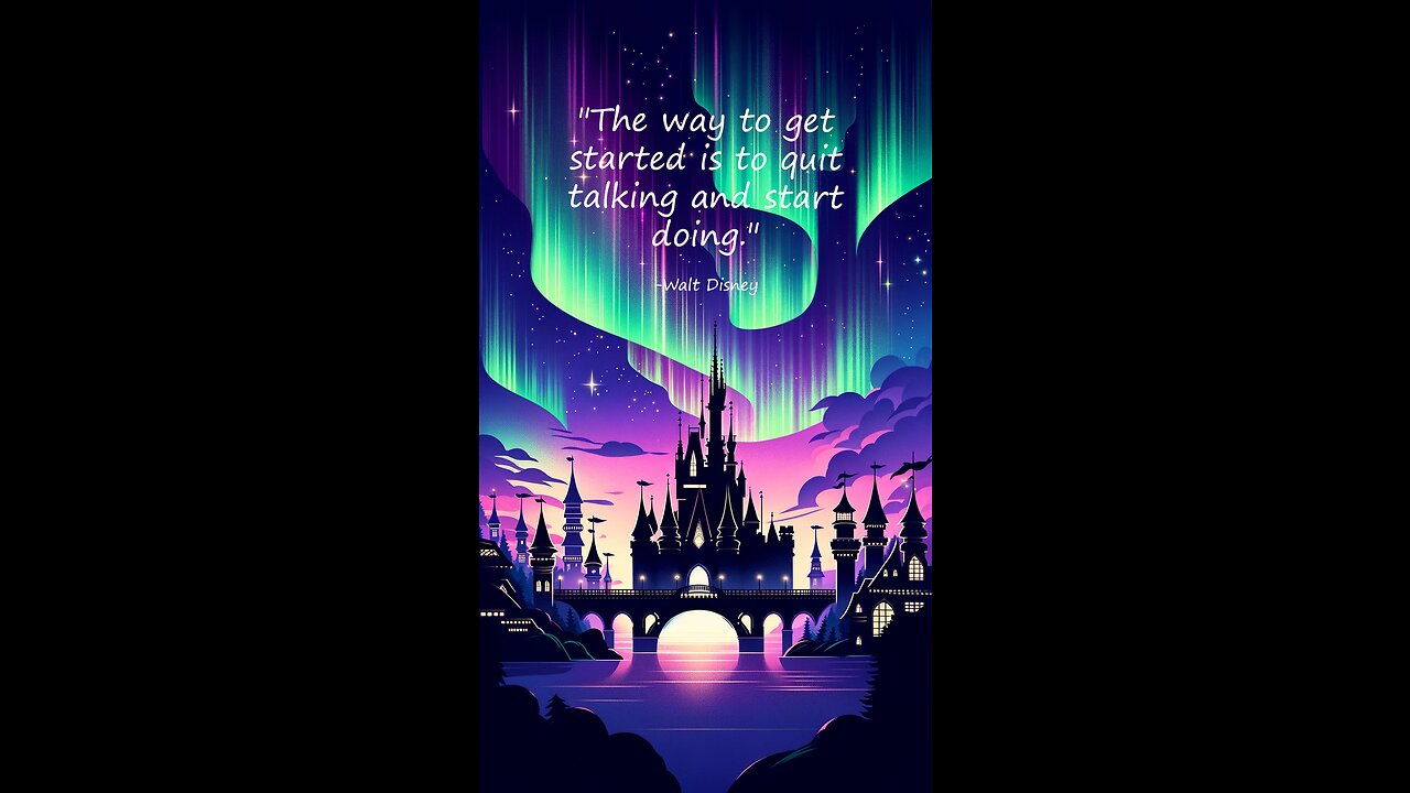 60-second inspirational - "The way to get started is to quit talking and start doing." —Walt Disney