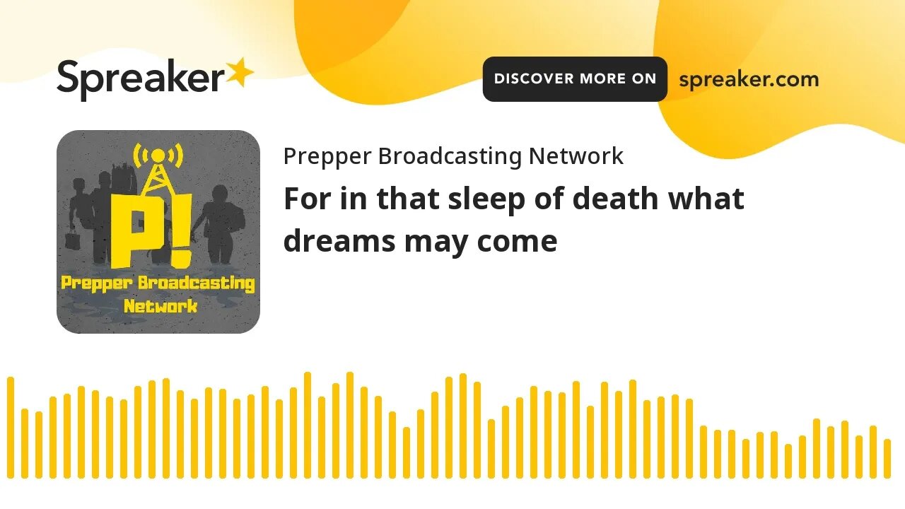 For in that sleep of death what dreams may come
