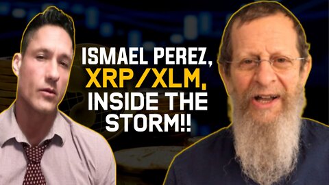 Ismael Perez, XRP/XLM, Inside the Storm!!