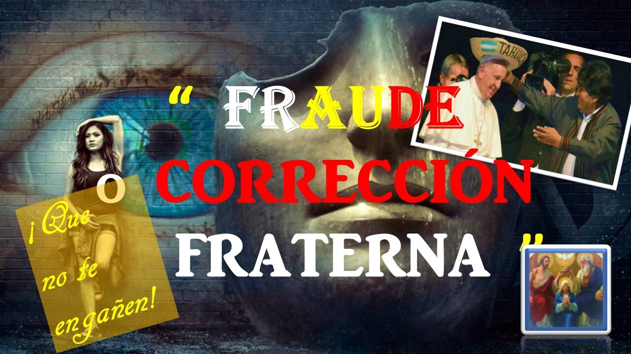 LLAMAMIENTO. LA CORRECCIÓN FRATERNA. ¡NO ES EL FRAUDE BERGOGLIANO!