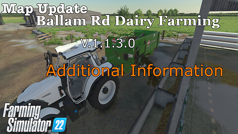 Map Update | Ballam Rd Dairy Farming | V.1.1.3.0 | Additional Information | Farming Simulator 22