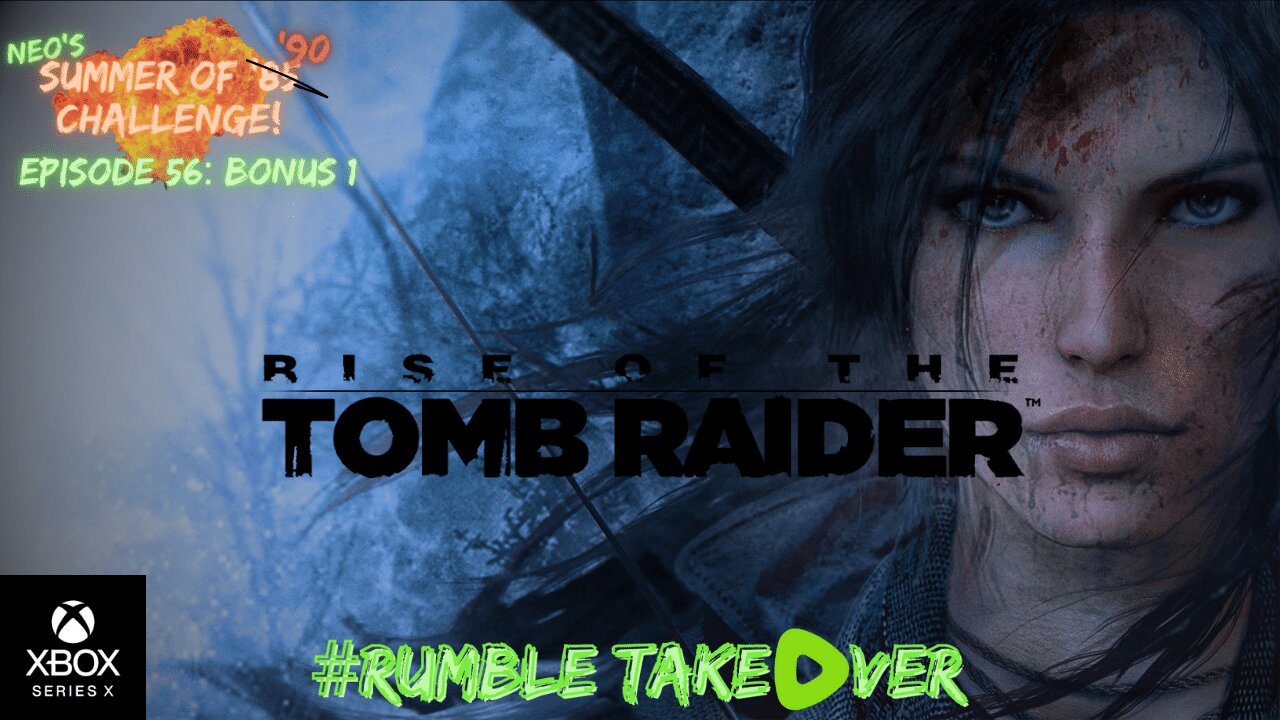 Summer of Games - Episode 56: Rise of the Tomb Raider [86/100] | Rumble Gaming