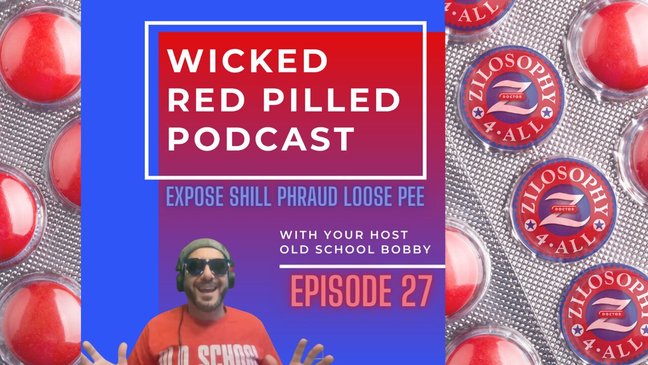 Wicked Red Pilled Podcast #27 - Expose Shill Phraud Loose Pee