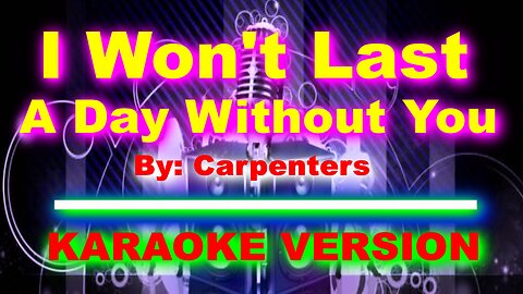 I Won't Last A Day Without You by Carpenters [ KARAOKE VERSION ]