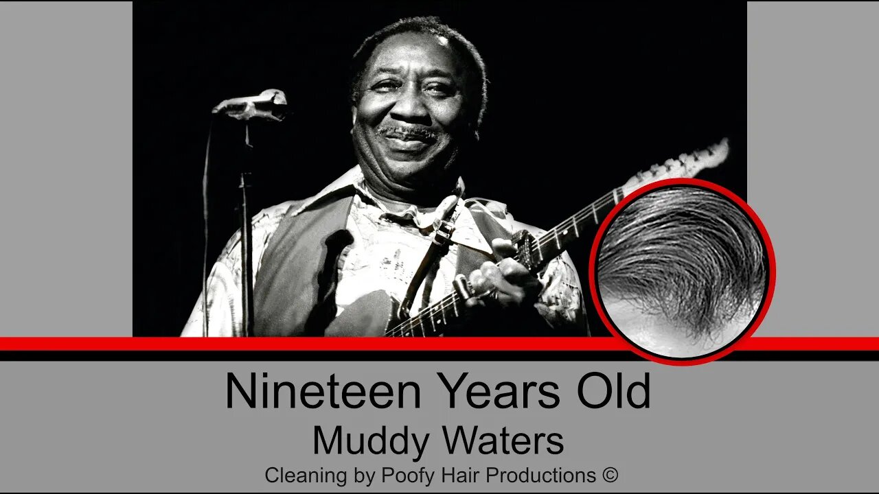 Nineteen Years Old, by Muddy Waters