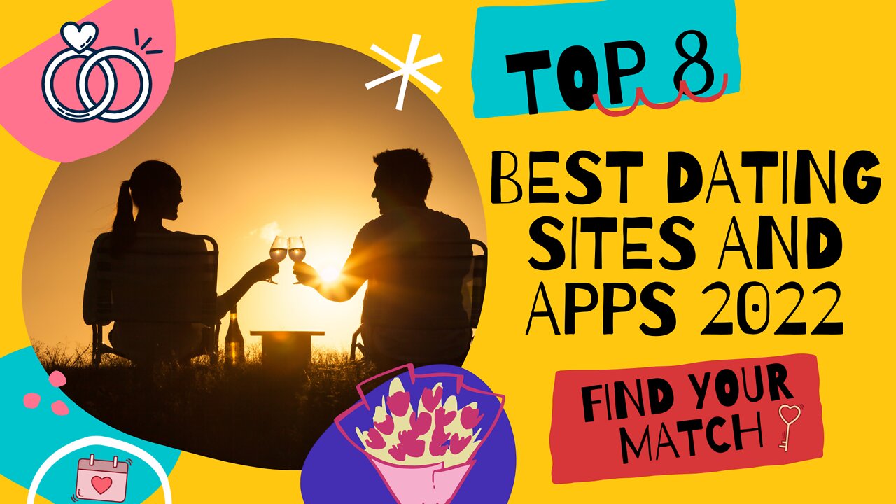 Top 8 Best Dating Sites and Apps 2022