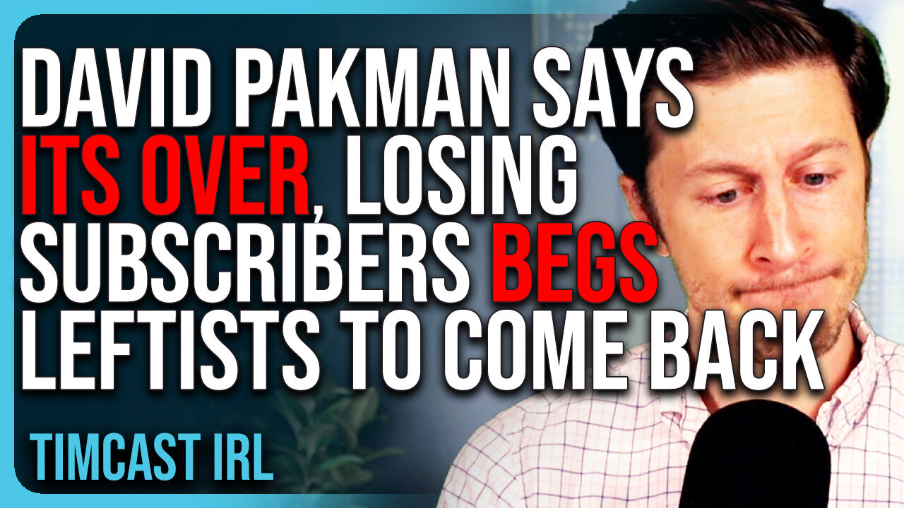 David Pakman Says ITS OVER, LOSING Subscribers & Members, BEGS Leftists To Please Come Back