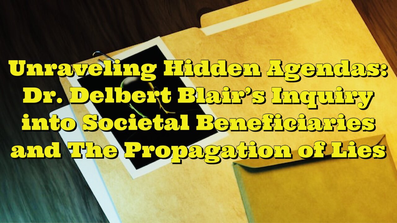 Dr Delbert Blair: Societal Beneficiaries and The Propagation of Lies