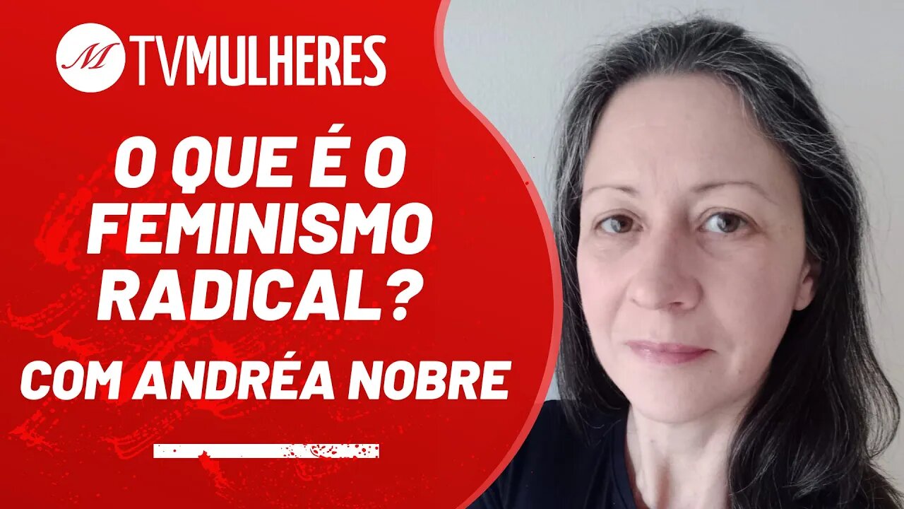 O que é feminismo radical? - TV Mulheres nº 157 - (Reprise)