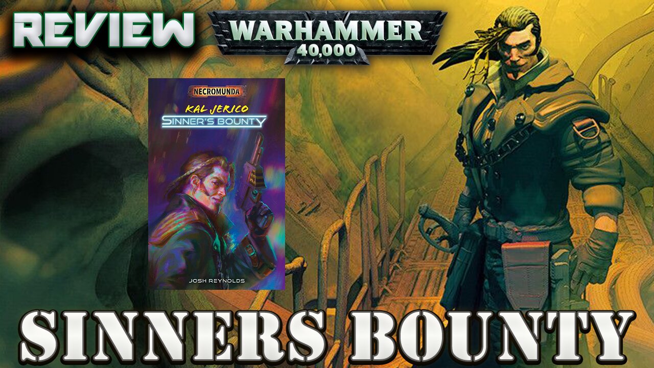 WARHAMMER 40K REVIEW: SINNERS BOUNTY BY JOSH REYNOLDS (KAL JERICHO)