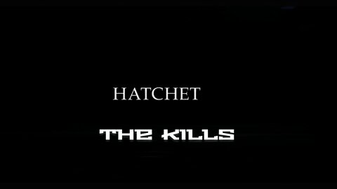 Hatchet the kills