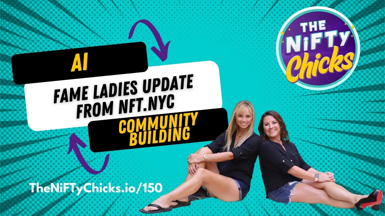 AI, Community Building & Fame Ladies Update from NFT.NYC | The NiFTy Chicks